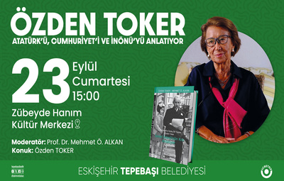 İSMET İNÖNÜ'NÜN KIZI TOKER ATATÜRK'Ü VE CUMHURİYET'İ ANLATACAK