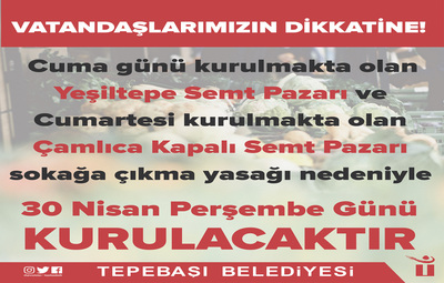 ÇAMLICA VE YEŞİLTEPE'DE PAZARLAR PERŞEMBE GÜNÜ KURULACAK