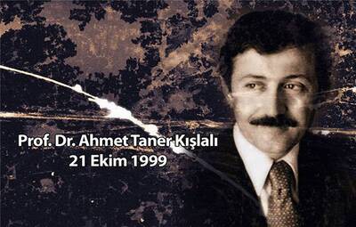 AHMET TANER KIŞLALI'YI SAYGIYLA ANIYORUM