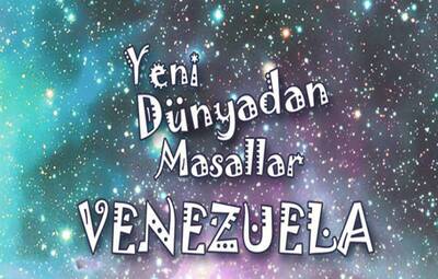 YENİ DÜNYADAN MASALLAR VENEZUELA