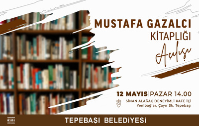 MUSTAFA GAZALCI KİTAPLIĞI AÇILIYOR