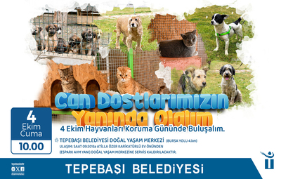 4 EKİM'DE CAN DOSTLARIMIZLA BULUŞUYORUZ