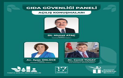 TÜRKİYE SAĞLIKLI KENTLER BİRLİĞİ İLE "GIDA GÜVENLİĞİ PANELİ" DÜZENLENECEK