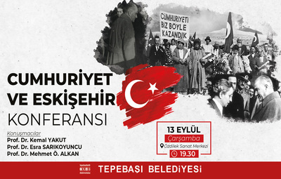 CUMHURİYET VE ESKİŞEHİR KONUŞULACAK