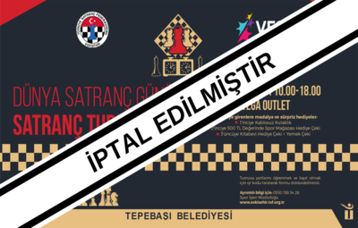 SATRANÇ TURNUVASI İPTAL EDİLDİ