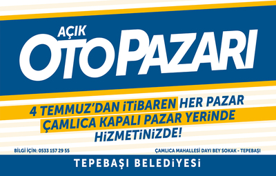AÇIK OTO PAZARI YENİ YERİNDE HİZMETE AÇILIYOR