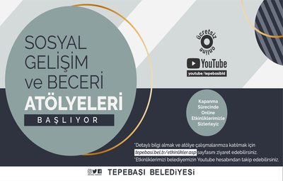 SOSYAL GELİŞİM VE BECERİ ATÖLYELERİ BAŞLIYOR