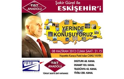"TRT ANADOLU" ESKİŞEHİR'İ KONUŞACAK