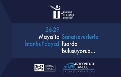TEPEBAŞI'NIN SANATI ARTCONTACT İSTANBUL'DA TANITILACAK
